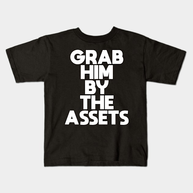 Grab Him By The Assets Kids T-Shirt by darklordpug